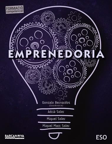 EMPRENEDURIA ESO LLIBRE DE L'ALUMNE | 9788448936518 | BERNARDOS (COORDINACIÓ), GONZALO;SOLER, ADRIÀ;SOLER, MIQUEL;SOLER, MIQUEL MARC