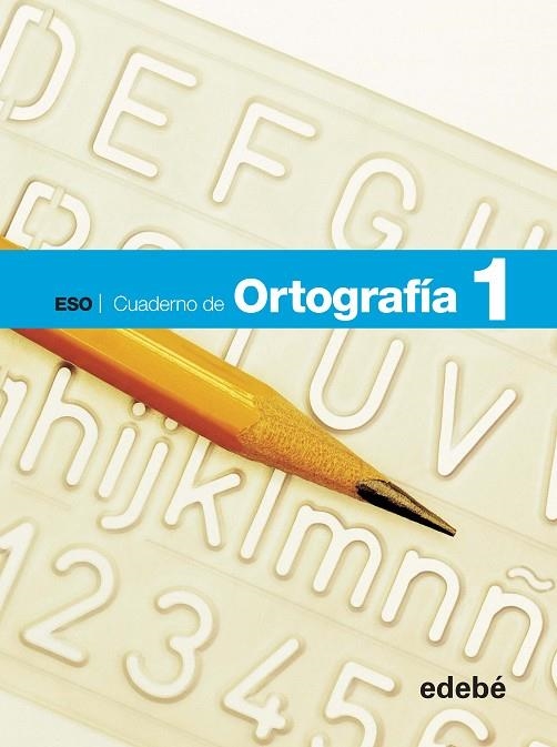 CUAD ORTOGRAFIA 1 ESO CUADERNO ALUMNO | 9788468307381 | Edebé, Obra Colectiva