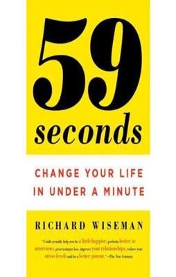 59 SECONDS: THINK A LITTLE, CHANGE A LOT | 9780307474865 | RICHARD WISEMAN