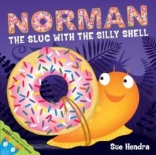 NORMAN THE SLUG WITH A SILLY SHELL | 9781847389763 | SUE HENDRA