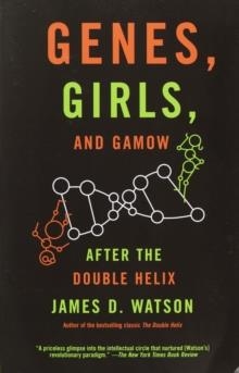 GENES, GIRLS AND GAMOW | 9780375727153 | WATSON, J D