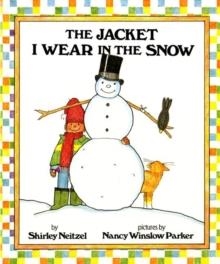 JACKET I WEAR IN THE SNOW, THE | 9780688045876 | SHIRLEY NEITZEL