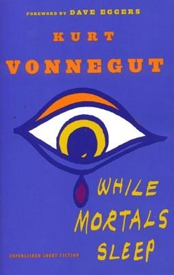 WHILE MORTALS SLEEP | 9780385343732 | KURT VONNEGUT