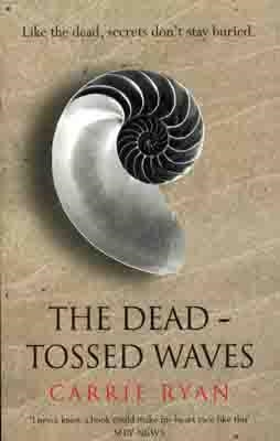 DEAD-TOSSED WAVES, THE (FOREST OF HANDS AND TEETH) | 9780575090927 | CARRIE RYAN