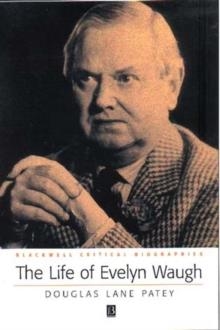 LIFE OF EVELYN WAUGH | 9780631231349 | DOUGLAS LANE PATEY