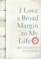 I LOVE A BROAD MARGIN TO MY LIFE | 9781846552465 | MAXINE HONG KINGSTON