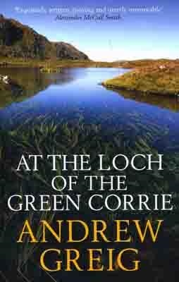 AT THE LOCH OF THE GREEN CORRIE | 9780857381361 | ANDREW GREIG