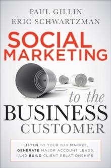 SOCIAL MARKETING TO THE BUSINESS CUSTOMER | 9780470639337 | PAUL GILLIN