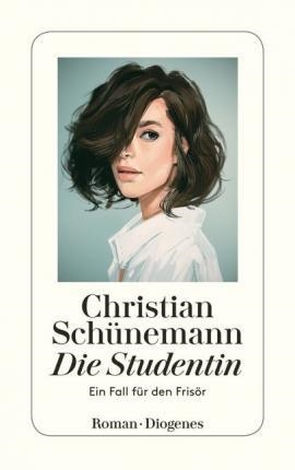 DIE STUDENTIN: DER DRITTE FALL FéR DEN FRISOR | 9783257239157 | CHRISTIAN SCHéNEMANN