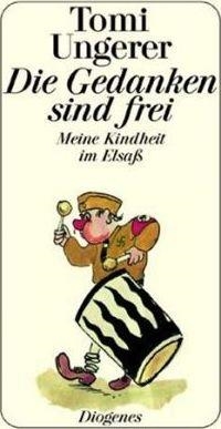 DIE GEDANKEN SIND FREI: MEINE KINDHEIT IM ELSAá | 9783257231069 | TOMI UNGERER