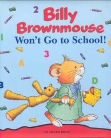 BILLY BROWNMOUSE WON'T GO TO SCHOOL | 9781841353760 | MARCO CAMPANELLA