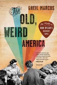 OLD WEIRD AMERICA, THE | 9780312572914 | GREIL MARCUS