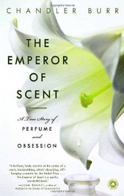 EMPEROR OF SCENT, THE | 9780375759819 | CHANDLER BURR