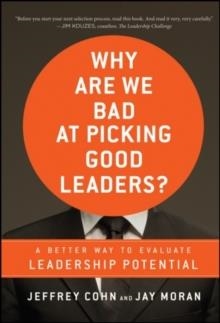 WHY ARE WE BAD AT PICKING GOOD LEADERS? | 9780470601945 | JEFFREY COHN AND JAY MORAN