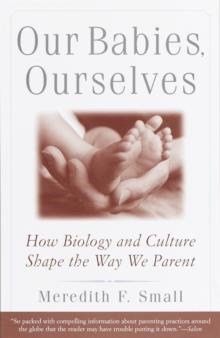 OUR BABIES, OURSELVES | 9780385483629 | MEREDITH SMALL