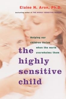 HIGH SENSITIVE CHILD | 9780767908726 | ELAINE N. ARON