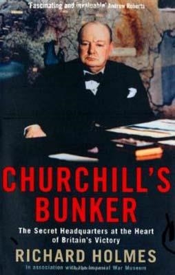 CHURCHILL'S BUNKER | 9781846682315 | RICHARD HOLMES