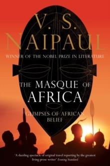 MASQUE OF AFRICA, THE | 9780330472043 | V S NAIPAUL