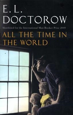 ALL THE TIME IN THE WORLD | 9781408703533 | E L DOCTOROW