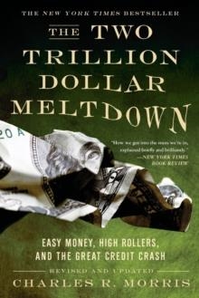 THE TWO TRILLION DOLLAR MELTDOWN | 9781586486914 | CHARLES R MORRIS