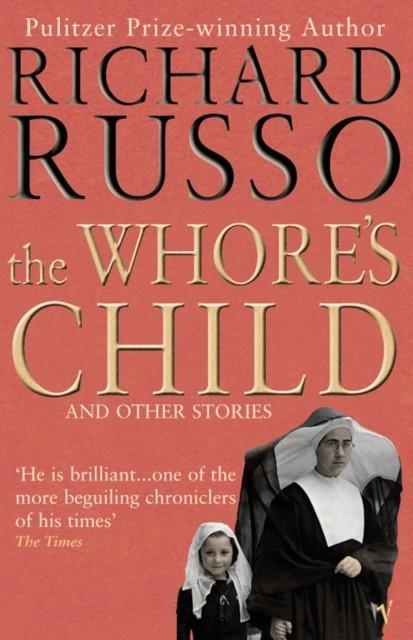 WHORE'S CHILD, THE | 9780099437529 | RUSSO, R