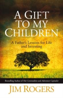 GIFT TO MY CHILDREN, A | 9780470742686 | JIM ROGERS