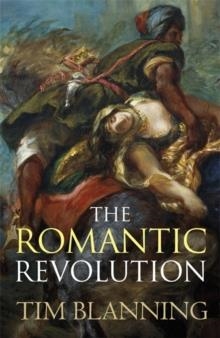 ROMANTIC REVOLUTION, THE | 9780753828656 | TIM BLANNING