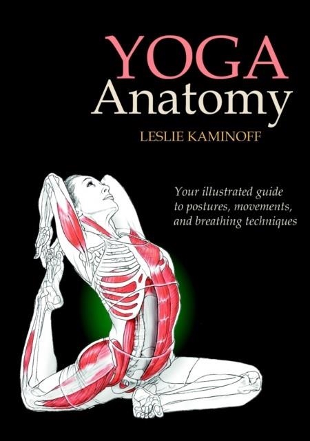 YOGA ANATOMY | 9781450400244 | LESLIE KAMINOFF/AMY MATTHEWS