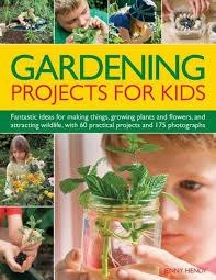 GARDENING PROJECTS FOR KIDS | 9781780190198 | JENNY HENDY