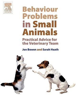 BEHAVIOUR PROBLEMS IN SMALL ANIMALS | 9780702027673 | JON BOWEN