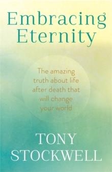 EMBRANCING ETERNITY | 9780340897942 | TONY STOCKWELL