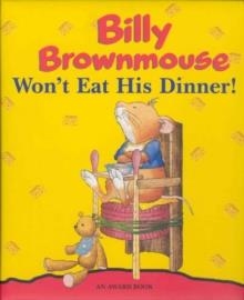 BILLY BROWNMOUSE WON'T EAT HIS DINNER | 9781841353753 | MARCO CAMPANELLA