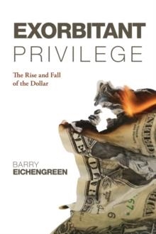 EXORBITANT PRIVILEGE | 9780199596713 | BARRY EICHENGREEN