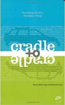 CRADLE TO CRADLE: REMAKING THE WAY WE MAKE THINGS | 9780865475878 | MICHAEL BRAUNGART AND WILLIAM MCDONOUGH