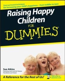 RAISING HAPPY CHILDREN FOR DUMMIES | 9780470059784 | SUE ATKINS