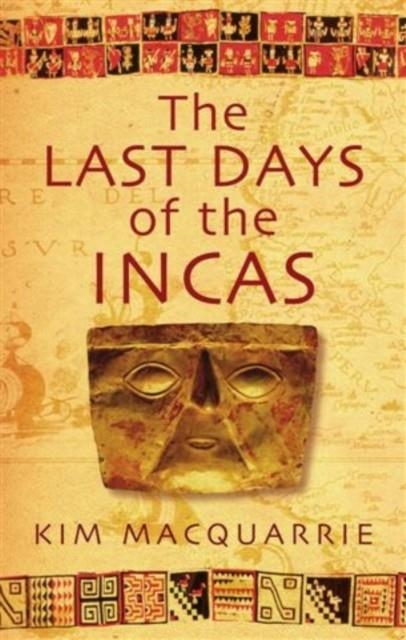 THE LAST DAYS OF THE INCAS | 9780749929930 | KIM MACQUARRIE