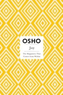 JOY: THE HAPPINESS THAT COMES FROM WITHIN | 9780312538576 | OSHO