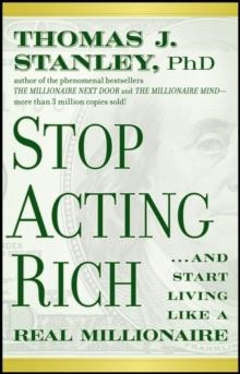 STOP ACTING RICH... AND START LIVING LIKE A REAL MILLIONAIRE | 9781118011577 | THOMAS J STANLEY