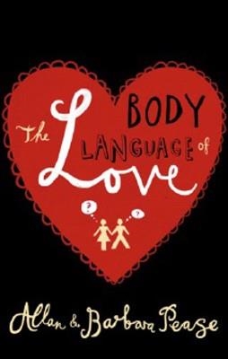 BODY LANGUAGE OF LOVE, THE | 9781409121015 | ALLAN/ PEASE, BARBARA PEASE