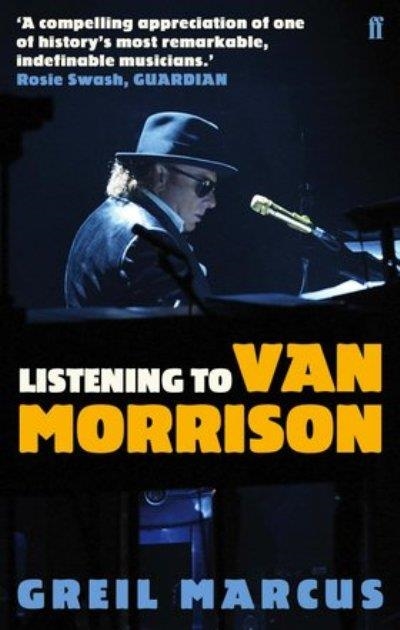 LISTENING TO VAN MORRISON | 9780571254460 | GREIL MARCUS