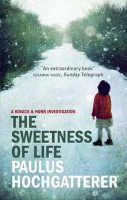 SWEETNESS OF LIFE, THE | 9781847247711 | PAULUS HOCHGATTERER