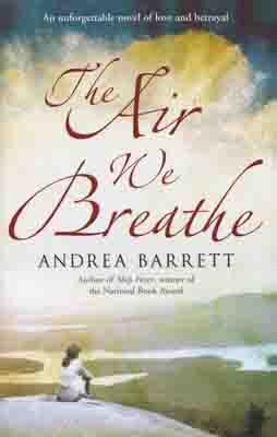 AIR WE BREATHE, THE | 9780099519461 | ANDREA BARRETT