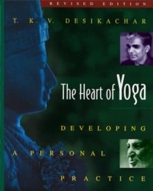 THE HEART OF YOGA: DEVELOPING A PERSONAL PRACTICE | 9780892817641 | T K V DESIKACHAR