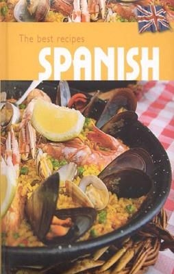 BEST RECIPES SPANISH, THE | 9781445463216 | VARIOUS AUTHORS