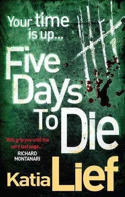 FIVE DAYS TO DIE | 9780091939229 | KATIA LIEF