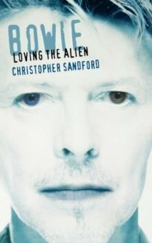 BOWIE: LOVING THE ALIEN | 9780306808548 | CHRISTOPHER SANDFORD