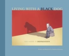 LIVING WITH A BLACK DOG | 9780740757433 | MATTHEW JOHNSTONE