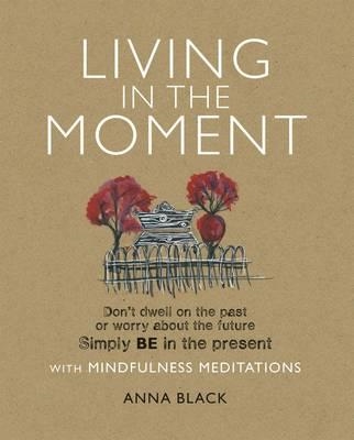 LIVING IN THE MOMENT | 9781908170446 | ANNA BLACK