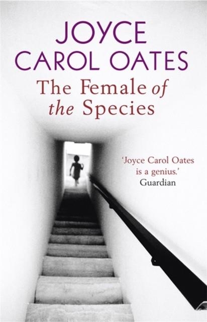 FEMALE OF THE SPECIES, THE | 9781847240361 | JOYCE CAROL OATES