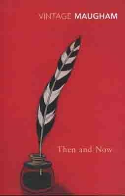 THEN AND NOW | 9780099286868 | WILLIAM SOMERSET MAUGHAM